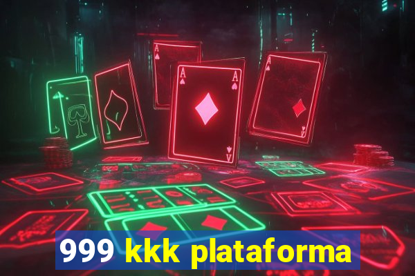 999 kkk plataforma